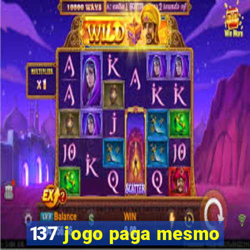 137 jogo paga mesmo